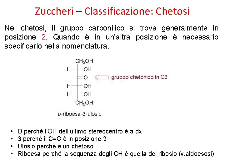 Zuccheri – Classificazione: Chetosi Nei chetosi, il gruppo carbonilico si trova generalmente in posizione