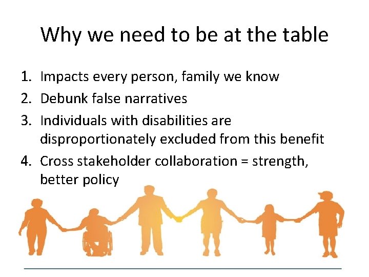 Why we need to be at the table 1. Impacts every person, family we