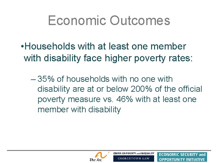 Economic Outcomes • Households with at least one member with disability face higher poverty