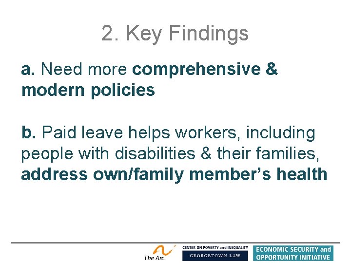 2. Key Findings a. Need more comprehensive & modern policies b. Paid leave helps