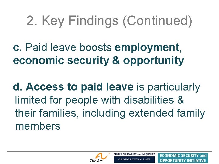 2. Key Findings (Continued) c. Paid leave boosts employment, economic security & opportunity d.