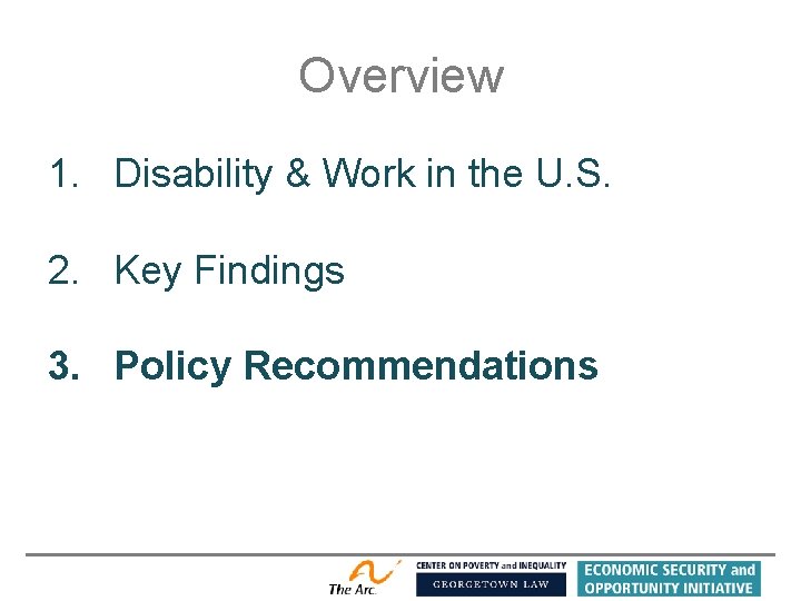Overview 1. Disability & Work in the U. S. 2. Key Findings 3. Policy