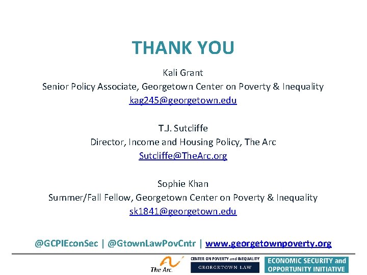 THANK YOU Kali Grant Senior Policy Associate, Georgetown Center on Poverty & Inequality kag