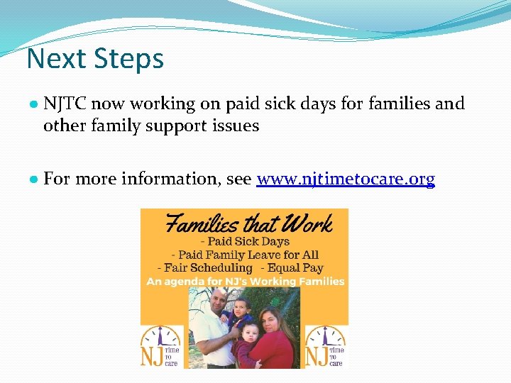Next Steps ● NJTC now working on paid sick days for families and other