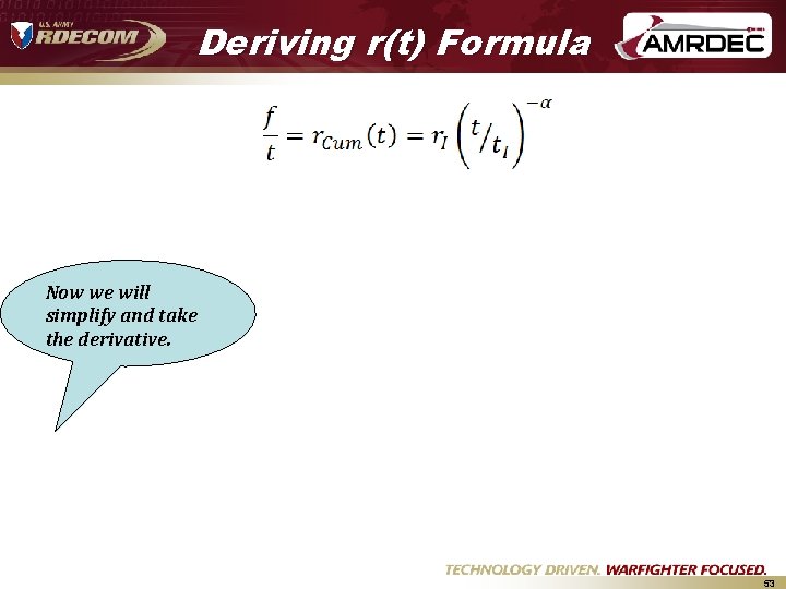 Deriving r(t) Formula Now we will simplify and take the derivative. 53 Deriving r(t) Formula Now we will simplify and take the derivative. 53