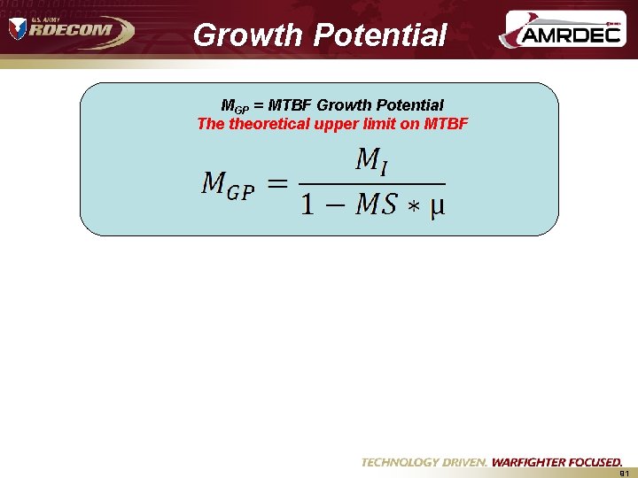 Growth Potential MGP = MTBF Growth Potential The theoretical upper limit on MTBF 91 Growth Potential MGP = MTBF Growth Potential The theoretical upper limit on MTBF 91