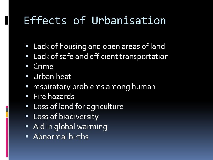 Effects of Urbanisation Lack of housing and open areas of land Lack of safe