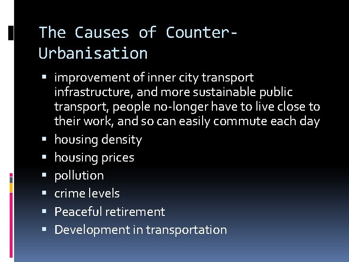 The Causes of Counter. Urbanisation improvement of inner city transport infrastructure, and more sustainable