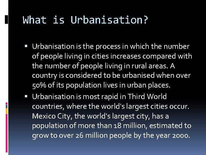 What is Urbanisation? Urbanisation is the process in which the number of people living