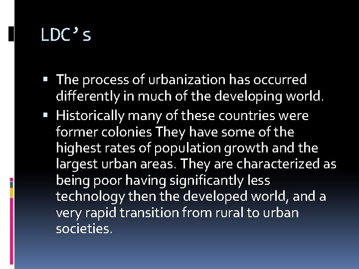 LDC’s The process of urbanization has occurred differently in much of the developing world.