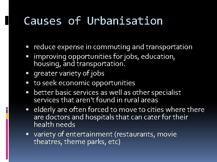 Causes of Urbanisation reduce expense in commuting and transportation improving opportunities for jobs, education,