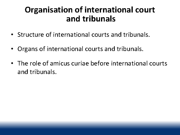 Organisation of international court and tribunals • Structure of international courts and tribunals. •