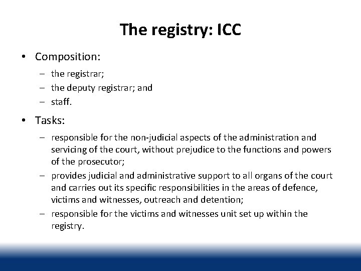 The registry: ICC • Composition: – the registrar; – the deputy registrar; and –