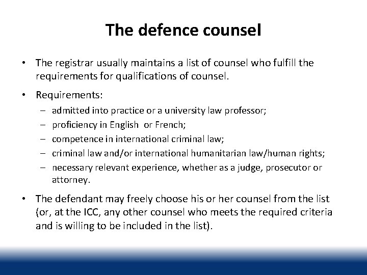 The defence counsel • The registrar usually maintains a list of counsel who fulfill