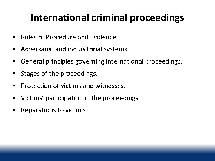 International criminal proceedings • Rules of Procedure and Evidence. • Adversarial and inquisitorial systems.