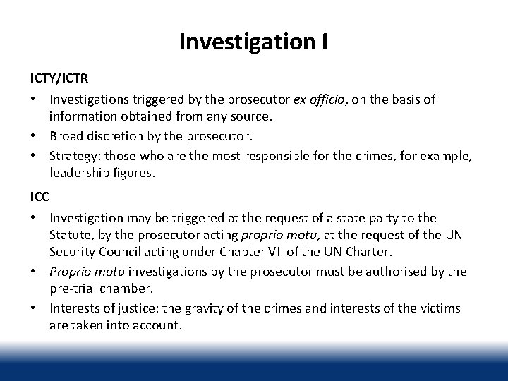 Investigation I ICTY/ICTR • Investigations triggered by the prosecutor ex officio, on the basis
