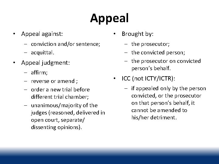 Appeal • Appeal against: – conviction and/or sentence; – acquittal. • Appeal judgment: –