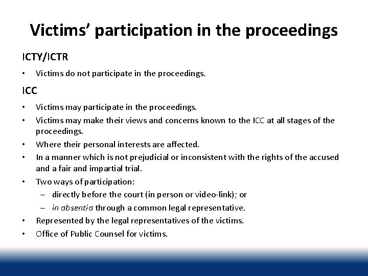 Victims’ participation in the proceedings ICTY/ICTR • Victims do not participate in the proceedings.
