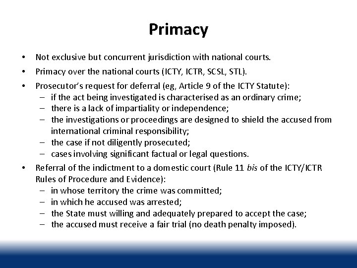 Primacy • • • Not exclusive but concurrent jurisdiction with national courts. • Referral