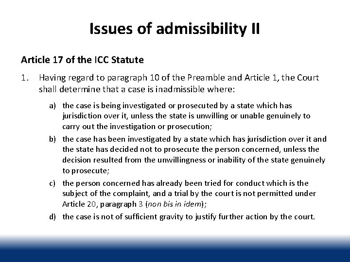 Issues of admissibility II Article 17 of the ICC Statute 1. Having regard to