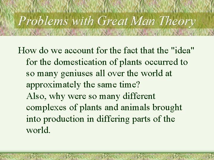 Problems with Great Man Theory How do we account for the fact that the