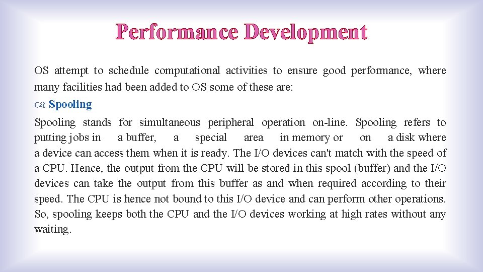 Performance Development OS attempt to schedule computational activities to ensure good performance, where many