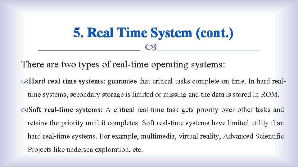 5. Real Time System (cont. ) There are two types of real-time operating systems: