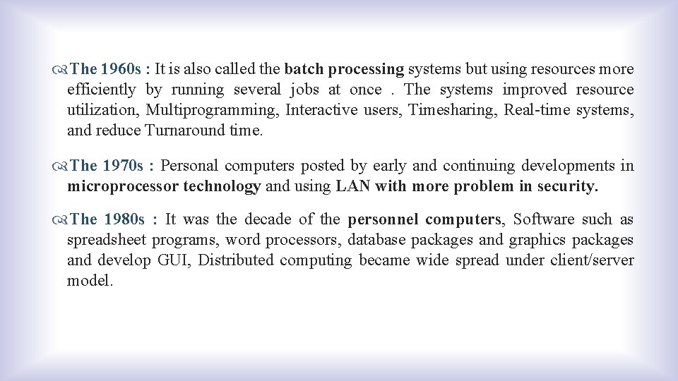  The 1960 s : It is also called the batch processing systems but