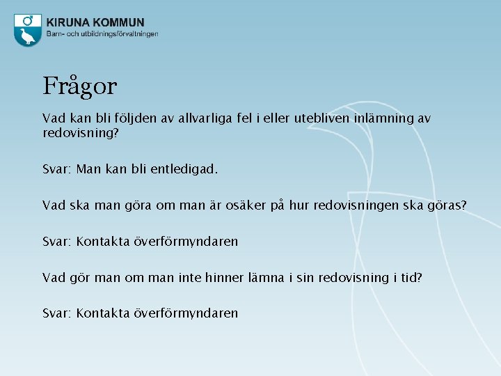 Frågor Vad kan bli följden av allvarliga fel i eller utebliven inlämning av redovisning?