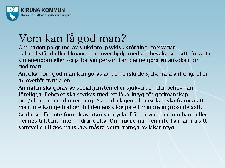 Vem kan få god man? Om någon på grund av sjukdom, psykisk störning, försvagat