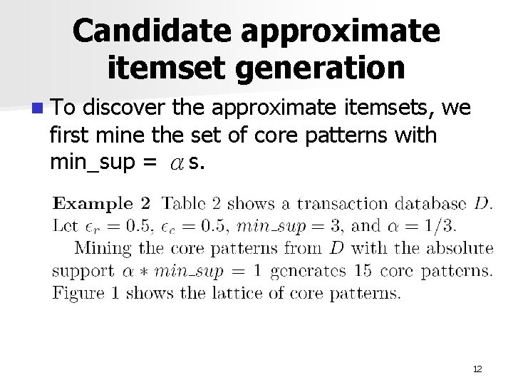 Candidate approximate itemset generation n To discover the approximate itemsets, we first mine the