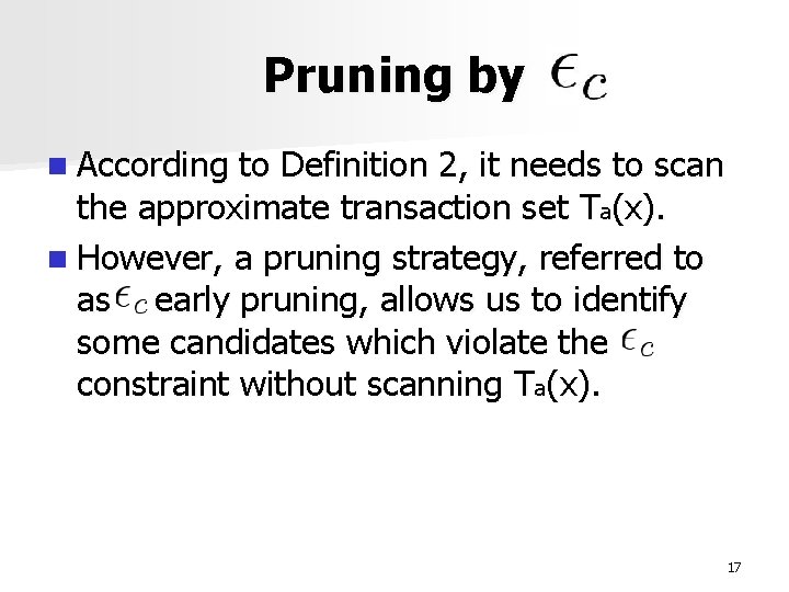 Pruning by n According to Definition 2, it needs to scan the approximate transaction