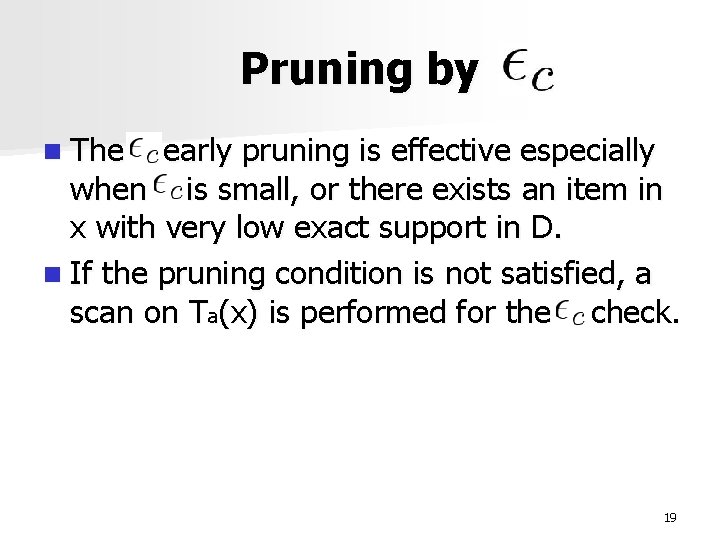 Pruning by n The early pruning is effective especially when is small, or there