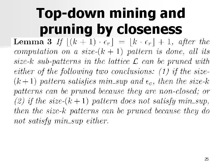 Top-down mining and pruning by closeness 25 