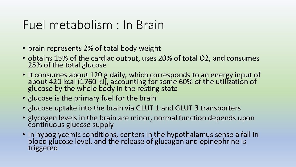 Fuel metabolism : In Brain • brain represents 2% of total body weight •