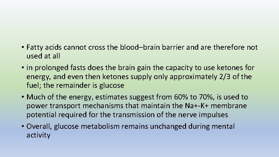  • Fatty acids cannot cross the blood–brain barrier and are therefore not used