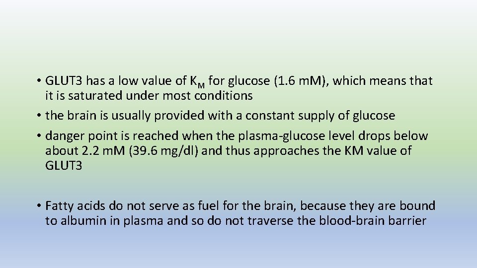  • GLUT 3 has a low value of KM for glucose (1. 6