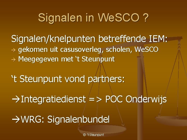 Signalen in We. SCO ? Signalen/knelpunten betreffende IEM: gekomen uit casusoverleg, scholen, We. SCO