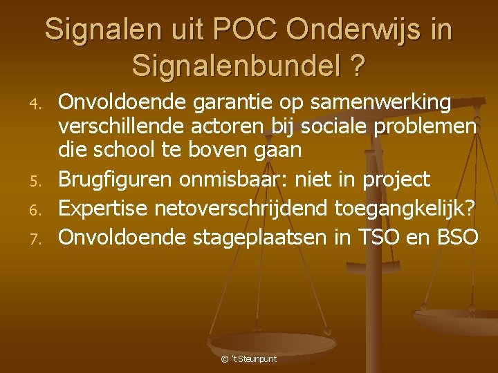 Signalen uit POC Onderwijs in Signalenbundel ? 4. 5. 6. 7. Onvoldoende garantie op