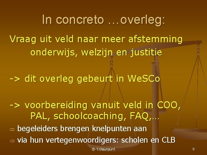 In concreto …overleg: Vraag uit veld naar meer afstemming onderwijs, welzijn en justitie ->