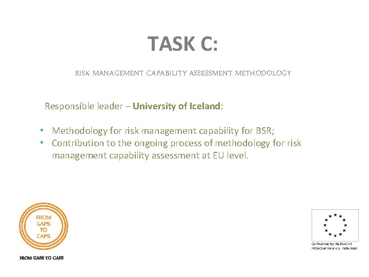 TASK C: RISK MANAGEMENT CAPABILITY ASSESSMENT METHODOLOGY Responsible leader – University of Iceland: •