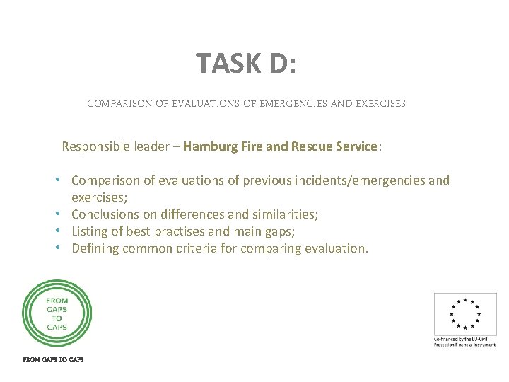 TASK D: COMPARISON OF EVALUATIONS OF EMERGENCIES AND EXERCISES Responsible leader – Hamburg Fire