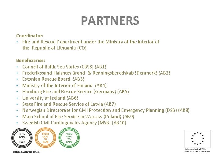 PARTNERS Coordinator: • Fire and Rescue Department under the Ministry of the Interior of