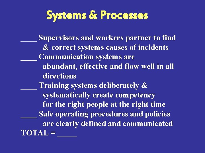 Systems & Processes ____ Supervisors and workers partner to find & correct systems causes