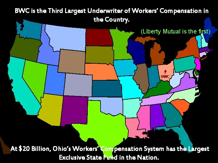 BWC is the Third Largest Underwriter of Workers’ Compensation in the Country. (Liberty Mutual