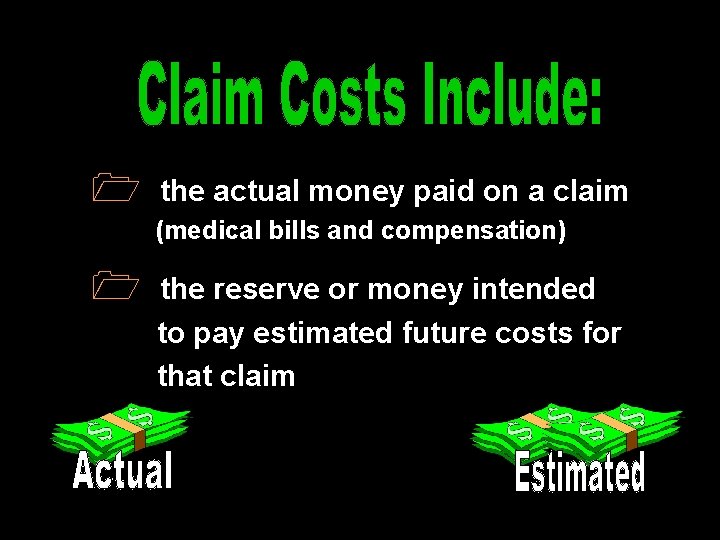 1 the actual money paid on a claim (medical bills and compensation) 1 the