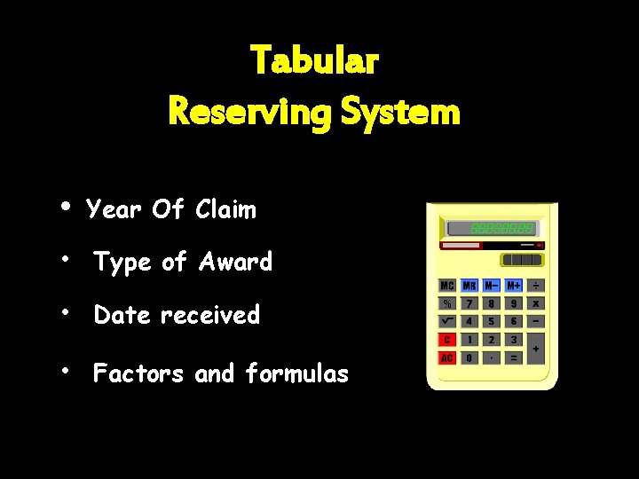 Tabular Reserving System • Year Of Claim • Type of Award • Date received