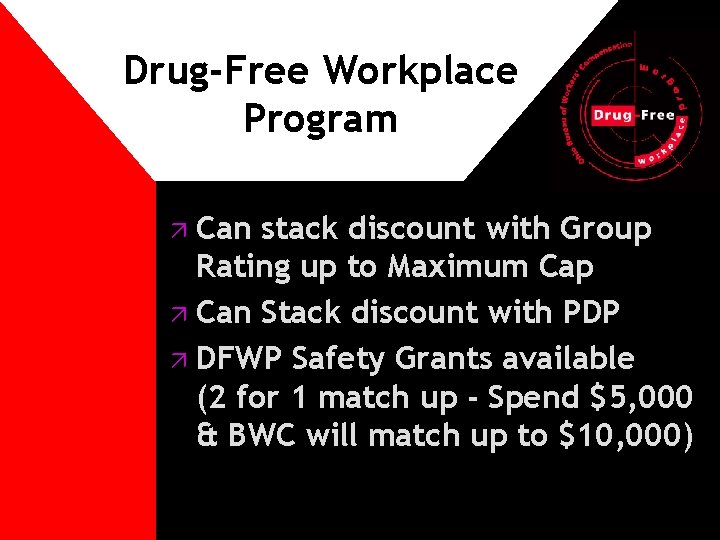 Drug-Free Workplace Program ä Can stack discount with Group Rating up to Maximum Cap