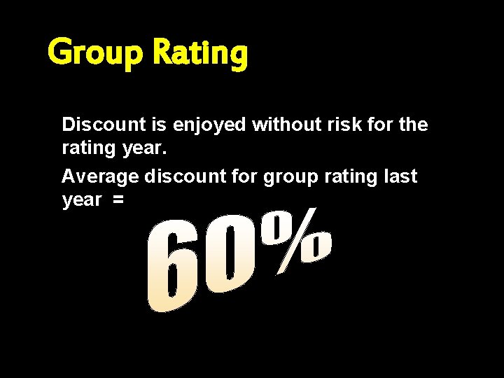 Group Rating ä ä Discount is enjoyed without risk for the rating year. Average