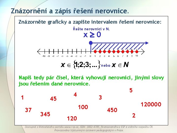 Znázornění a zápis řešení nerovnice. Znázorněte graficky a zapište intervalem řešení nerovnice: Řešte nerovnici